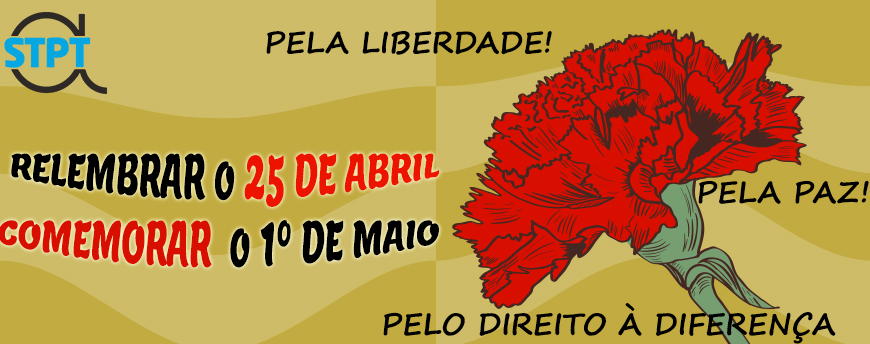 Relembrar o 25 de Abril, Comemorar o 1º de Maio